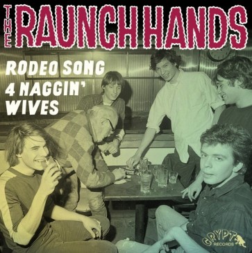RAUNCH HANDS “Rodeo Song / Four Naggin’ Wives” (Gatefold + booklet) 7”