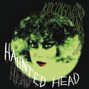 KID CONGO & THE PINK MONKEY BIRDS "Haunted Head" LP