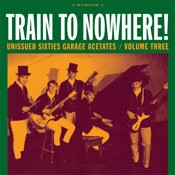 VARIOUS ARTISTS "Train To Nowhere! (Unissued Sixties Garage Acetates V 3)" LP