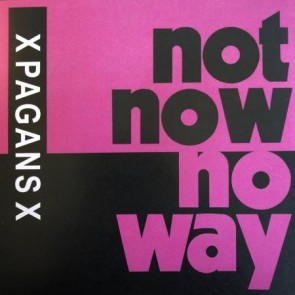 X_X "Not Now, No Way" 7"