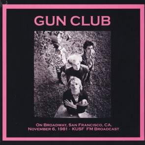GUN CLUB "On Broadway, San Francisco, CA. November 6, 1981- KUSF FM Broadcast" LP