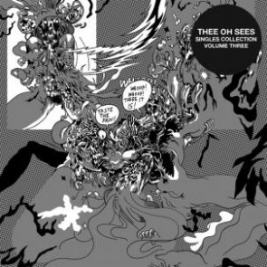 OH SEES, THEE "Singles Collection 3" LP