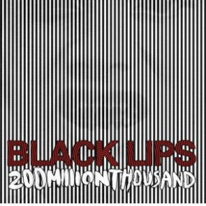 BLACK LIPS "200 Million Thousand" LP