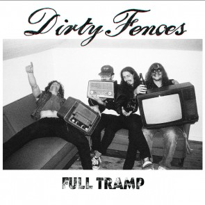 DIRTY FENCES "Full Tramp" CD