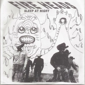 FIRE HEADS "Sleep At Night" 7" (Cover 2)