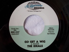 IDEALS "Go Get A Wig" 7"