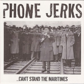 PHONE JERKS "Can't Stand the Maritimes" 7" (Cover 2)
