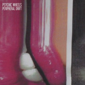 PSYCHIC WHEELS "Peripheral Drift" LP