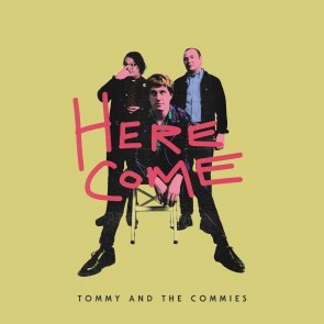 TOMMY AND THE COMMIES "Here Come" LP