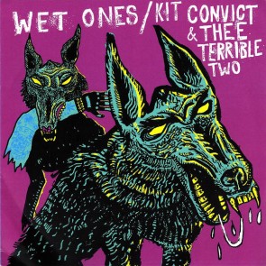 WET ONES/ KIT CONVICT & THEE TERRIBLE TWO "Get Me Out Of Here / Neanderthal" Split 7"