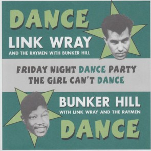 WRAY, LINK & BUNKER HILL "Friday Night Dance Party/ The Girl Can't Dance" 7"