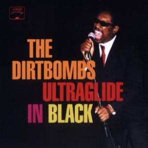 DIRTBOMBS "Ultraglide In Black" LP